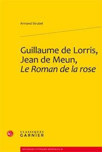 GUILLAUME DE LORRIS JEAN DE MEUN LE ROMAN DE LA ROSE - STRUBEL ARMAND