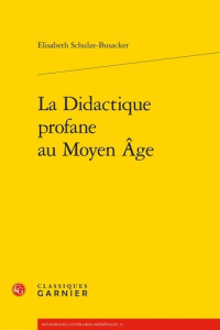 LA DIDACTIQUE PROFANE AU MOYEN AGE - SCHULZE BUSACKE
