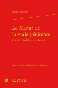 LE MIROIR DE LA VRAIE PENITENCE ET AUTRES TRAITES DE SPIRITUALITE EDITION UNILINGUE RELIE - J PASSAVANTI