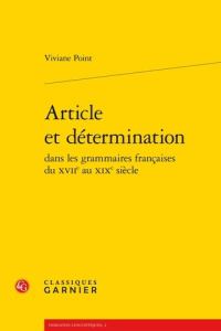 ARTICLE DETERMINATION DANS GRAMMAIRES FRANCAISES XVIIE AU XIXE SIECLE BROCHE - POINT VIVIANE