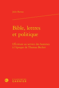 BIBLE LETTRES POLITIQUE - L ECRITURE AU SERVICE HOMMES L EPOQUE THOMAS BECKET - BARRAU JULIE
