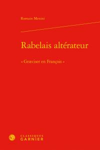 RABELAIS ALTERATEUR - GRAECISER EN FRANCOIS - MENINI ROMAIN