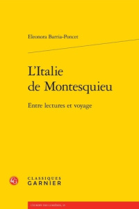 L ITALIE MONTESQUIEU - ENTRE LECTURES VOYAGE - BARRIA-PONCET E