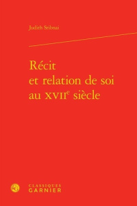 RECIT RELATION SOI AU XVIIE SIECLE - SRIBNAI JUDITH