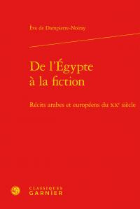 L EGYPTE FICTION - RECITS ARABES EUROPEENS XXE SIECLE - DAMPIERRE-NOIRA