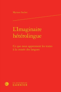 L IMAGINAIRE HETEROLINGUE - CE QUE NOUS APPRENNENT TEXTES CROISEE LANGUES - SUCHET MYRIAM