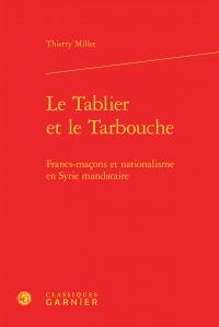 TABLIER TARBOUCHE - FRANCS-MACONS NATIONALISME EN SYRIE MANDATAIRE - MILLET THIERRY