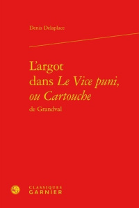 L ARGOT DANS VICE PUNI OU CARTOUCHE GRANDVAL - DELAPLACE DENIS