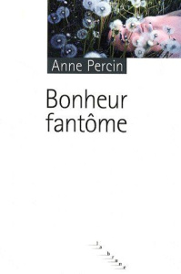 Bonheur fantôme - Percin Anne