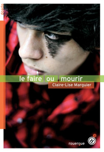 Le faire ou mourir - Marguier Claire-Lise