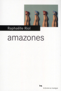 Amazones - Riol Raphaëlle