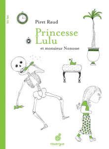 Princesse Lulu et Monsieur Nonosse - Raud Piret ; Ollivry Jean Pascal