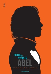 Parmi les vivants Tome 1 : Abel - Le Gall Valie ; Cousseau Alex