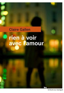 Rien à voir avec l'amour - Gallen Claire