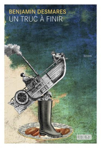 Un truc à finir - Desmares Benjamin