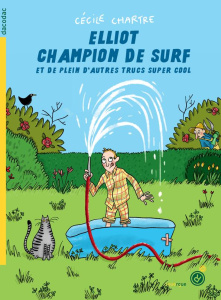 Elliot champion de surf et de plein d'autres trucs super cool - Chartre Cécile ; Thouron Zoé