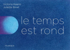 Le temps est rond - Kaario Victoria ; Binet Juliette