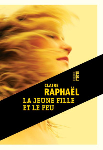 La jeune fille et le feu - Raphaël Claire