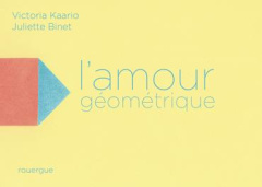 L'amour géométrique - Kaario Victoria ; Binet Juliette