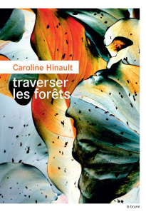 Traverser les forêts - Hinault Caroline