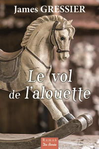 Le vol de l'alouette - Gressier James