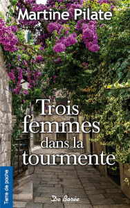 Trois femmes dans la tourmente - Pilate Martine