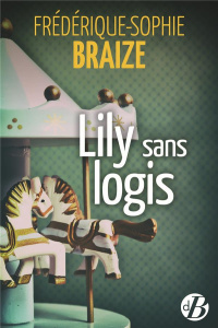 Lily sans logis - Braize Frédérique Sophie