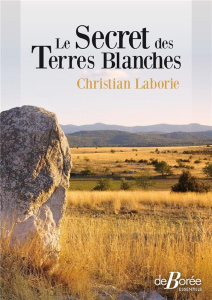 Le secret des terres blanches - Laborie Christian