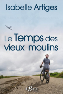 Le temps des vieux moulins - Artiges Isabelle