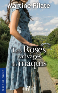 Les roses sauvages du maquis - Pilate Martine