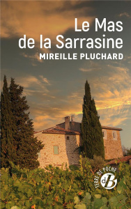 LE MAS DE LA SARRASINE - PLUCHARD MIREILLE