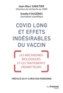 Covid long et effets indésirables du vaccin. Mécanismes biologiques et traitements prometteurs - Sabatier Jean-Marc ; Fougeres Estelle ; Perronne C