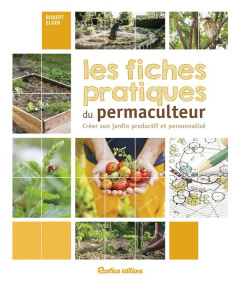 Les fiches pratiques du permaculteur. Créer son jardin productif et personnalisé - Elger Robert
