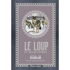 Le loup et ses mystères. Portrait, histoire et légendes - Grundmann Emmanuelle