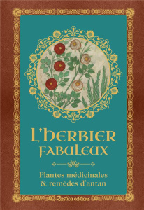 L'herbier fabuleux. Plantes médicinales & remèdes d'antan - Xhayet Geneviève