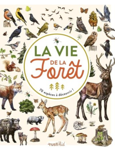 La vie de la Forêt. 70 espèces à découvrir ! - Couplan François ; Japiot Xavier ; Kaplar Florian