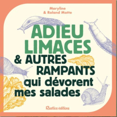 Adieu limaces & autre rampants qui dévorent mes salades - Motte Maryline ; Motte Roland
