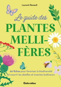 Le petit guide des plantes mellifères - Renault Laurent