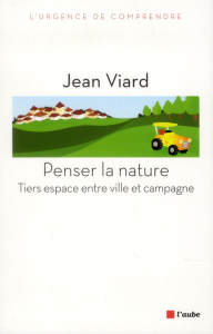 PENSER LA NATURE - TIERS ESPACE ENTRE VILLE ET CAMPAGNE - VIARD JEAN
