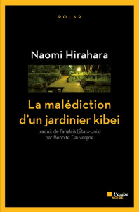 La malédiction d'un jardinier kibei - Hirahara Naomi