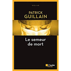 Le semeur de mort - Guillain Patrick