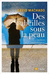 Des abeilles sous la peau - Machado David ; Domingues Clara