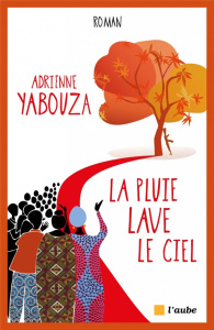 LA PLUIE LAVE LE CIEL - YABOUZA ADRIENNE