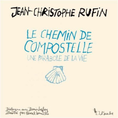 Compostelle, en chemin vers soi - Rufin Jean Christophe