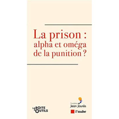 La prison, alpha et oméga de la punition ? - Hazan Adeline ; Taquet Adrien ; Fourquet Jérôme ;