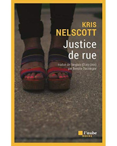 Justice de rue - Nelscott Kris ; Dauvergne Benoîte