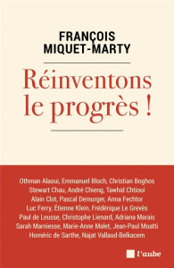 Réinventons le progrès ! - Miquet-Marty François