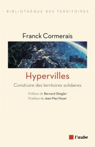 Hyperville(s). Construire des territoires solidaires - Cormerais Franck ; Stiegler Bernard ; Noyer Jean-M