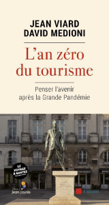 L'an zéro du tourisme. Penser l'avenir après la Grande Pandémie - Viard Jean ; Medioni David