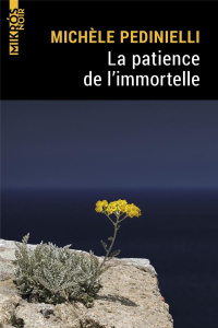 La patience de l'immortelle - Pedinielli Michèle